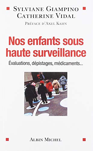 Nos Enfants Sous Haute Surveillance - Evaluations, Depistages, Médicaments... by Giampino/Vidal