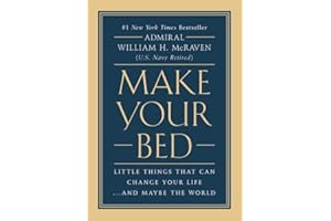 Make Your Bed: Little Things That Can Change Your Life...And Maybe the World