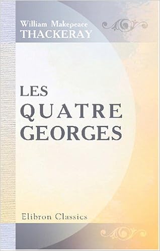 Les Quatre Georges Etudes Sur La Cour Et La Societe Anglaises