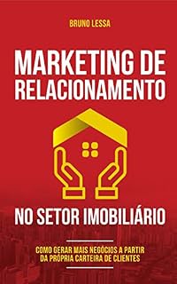 Livro Marketing de Relacionamento no Setor Imobiliário: Como gerar mais negócios a partir da própria carteira de clientes