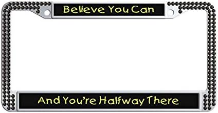 Dongsmer Believe You Can And You're Halfway There License Plate Frame Sparkle Decoration Car License Plate Covers UV Resistant Car Plate frame With 2 Holes and Screw Caps,Black
