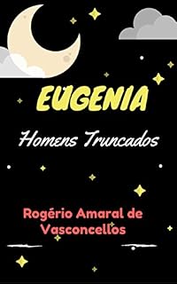 Livro Eugenia: Homens Truncados