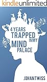 4 Years Trapped in My Mind Palace