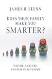 Does your Family Make You Smarter?: Nature, Nurture, and Human Autonomy