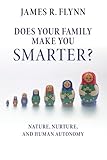 Does your Family Make You Smarter?: Nature, Nurture, and Human Autonomy