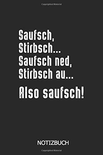 Saufsch Stirbsch Saufsch Ned Stirbsch Au Also Saufsch