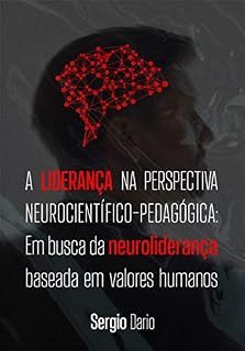 Livro A liderança na perspectiva neurocientífico-pedagógica: em busca da neuroliderança baseada em valores humanos