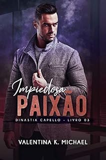 Impiedosa Paixão (Dinastia Capello Livro 3)