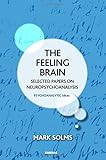 Mark Solms, "The Feeling Brain: Selected Papers in Neuropsychoanalysis" (Karnac, 2015)