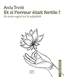 Et si l'erreur était fertile ? : Un autre regard sur la culpabilité by 