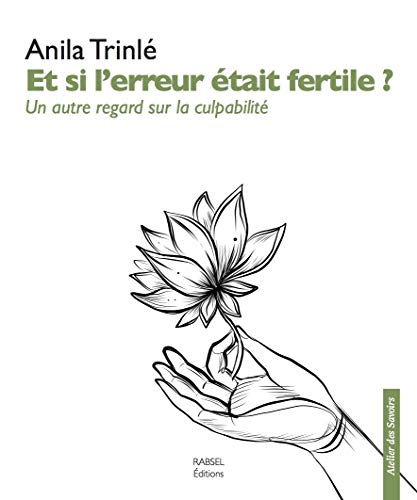 Et si l'erreur était fertile ? : Un autre regard sur la culpabilité by 