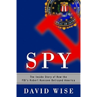 Spy: The Inside Story of How the FBI's Robert Hanssen Betrayed America book cover Spy: The Inside Story of How the FBI's Robert Hanssen Betrayed America book cover