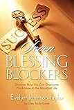 Seven Blessing Blockers: Discover How You Can Overcome Hindrances to the Abundant Life by 