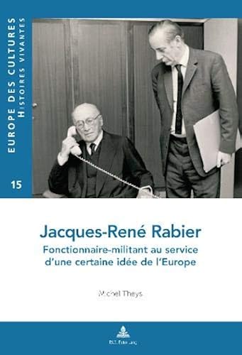 Download Jacques-René Rabier : Fonctionnaire-militant au service d'une... certaine idée de l'Europe PDF