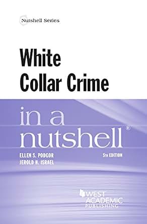 Amazon Com White Collar Crime In A Nutshell 5th Ebook Ellen Podgor Jerold Israel Kindle Store