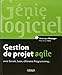 Gestion de projet agile : Avec Scrum, Lean, eXtreme Programming... by