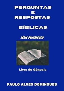 Livro PERGUNTAS E RESPOSTAS BÍBLICAS (SÉRIE PENTATEUCO Livro 1)