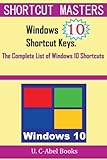 Windows 10 Shortcut Keys: The Complete List of Windows 10 Shortcuts (Shorcut Matters) Windows 10 Shortcut Keys: The Complete List of Windows 10 Shortcuts (Shorcut Matters)