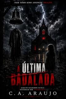 A ultima Badalada : Nem todo sino anuncia oração. Alguns anunciam acerto de contas.
