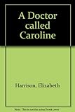 Front cover for the book Doctor Called Caroline by Elizabeth Harrison
