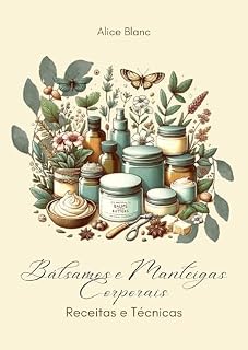 Livro Guia de Bálsamos e Manteigas Corporais: receitas e técnicas