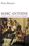 Marc-Antoine : Un destin inachevé entre César et Cléopatre by