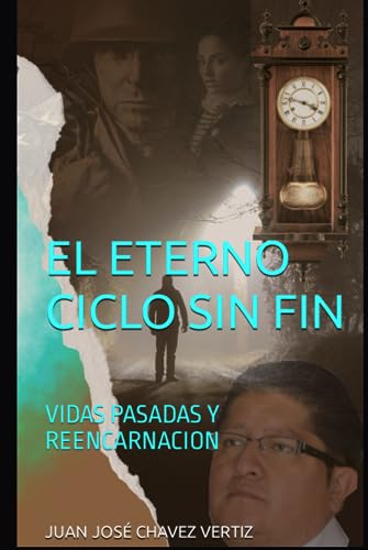 EL ETERNO CICLO SIN FIN: VIDAS PASADAS Y REENCARNACION (Spanish Edition)