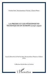 La  presse et les périodiques techniques en Europe, 1750-1950