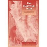 The Haunting Fetus: Abortion, Sexuality, and the Spirit World in Taiwan