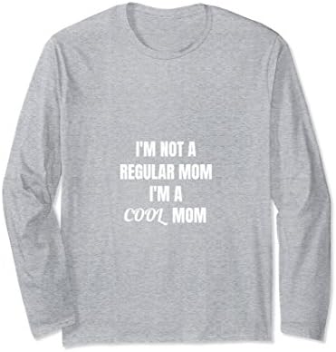 Unisex am not a regular mom I am a cool mom Long Sleeve T Shirt Small Heather Grey