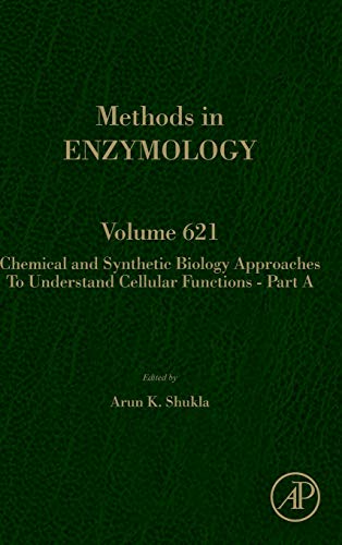 Chemical and Synthetic Biology Approaches to Understand Cellular Functions - Part A, Volume 621 (Methods in Enzymology)