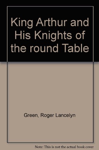 King Arthur and His Knights of the Round Table