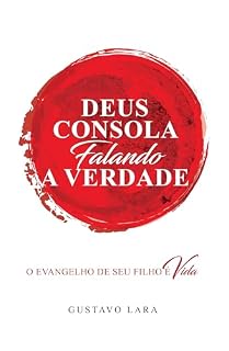 Livro Deus Consola falando a Verdade: O Evangelho de seu Filho é Vida