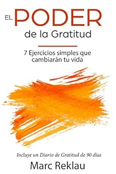 El Poder De La Gratitud 7 Ejercicios Simples Que Van A Cambiar Tu Vida A Mejor Incluye Un Diario De Gratitud De 90 Da As Habitos Que Cambiaran Tu Vida Na 3
