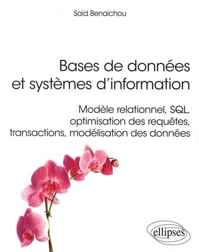 Bases de données et systèmes d'information : Modèle relationnel, SQL, optimisation des requêtes, by