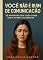 Livro Você não é ruim de Comunicação Só aprendeu que dizer o que sente afasta as pessoas