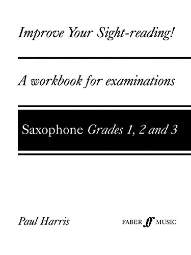 Improve Your Sight-reading! Saxophone, Grade 1-3: A Workbook for Examinations (Faber Edition: Improve Your Sight-Reading)