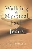 Walking the Mystical Path of Jesus by