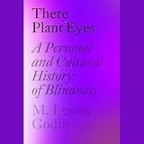 There Plant Eyes: A Personal and Cultural History