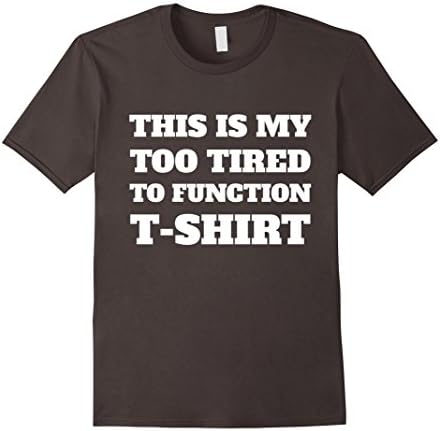 Men's This is My Too Tired To Function T-Shirt XL Asphalt