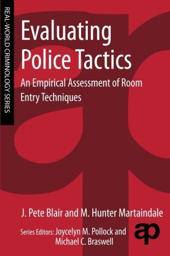 Evaluating Police Tactics: An Empirical Assessment of Room Entry Techniques (Real World Criminology) by J. Pete Blair (2013-10-22) by (Paperback)