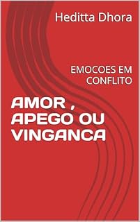 Livro AMOR , APEGO OU VINGANCA: EMOCOES EM CONFLITO