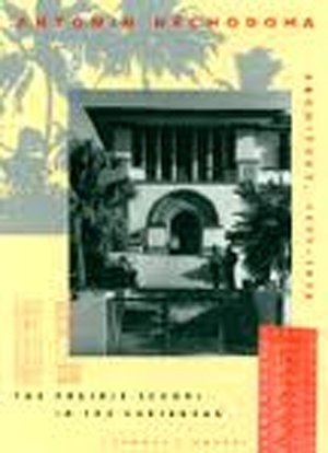 Antonin Nechodoma: Architect, 1877-1928 : The Prairie School in the Caribbean by Thomas S. Marvel