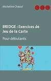Bridge: Exercices de Jeu de la Carte (French Edition) by Micheline Chaoul