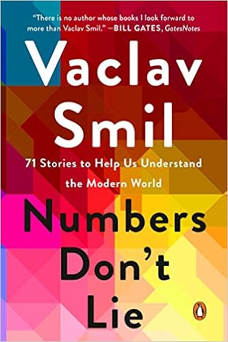 Numbers Don T Lie 71 Stories To Help Us Understand The Modern World Smil Vaclav 9780143136224 Amazon Com Books