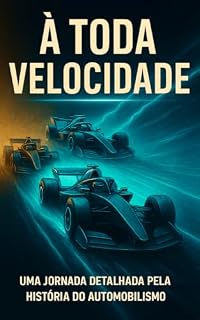 Livro À TODA VELOCIDADE: Uma Jornada pela História do Automobilismo