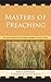 Masters of Preaching: The Most Poignant and Powerful Homilists in Church History by Ray E. Atwood, Jerome Hanus