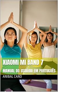 Livro XIAOMI MI BAND 7 - MANUAL DO USUÁRIO EM PORTUGUÊS (MANUALES XIOMI MI BAND)