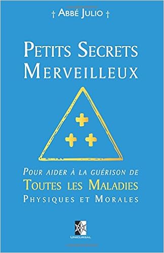 Petits Secrets Merveilleux Pour Aider A La Guerison De Toutes Les Maladies Physiques Et Morales Amazon Fr Julio Abbe Livres