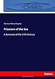 Prisoners of the Sea: A Romance of the Seventeenth Century (1897 )